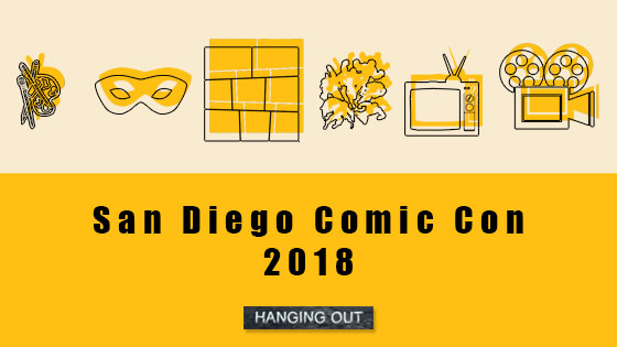 San Diego Comic Con 2018 -- Hanging Out --- We Do Geek